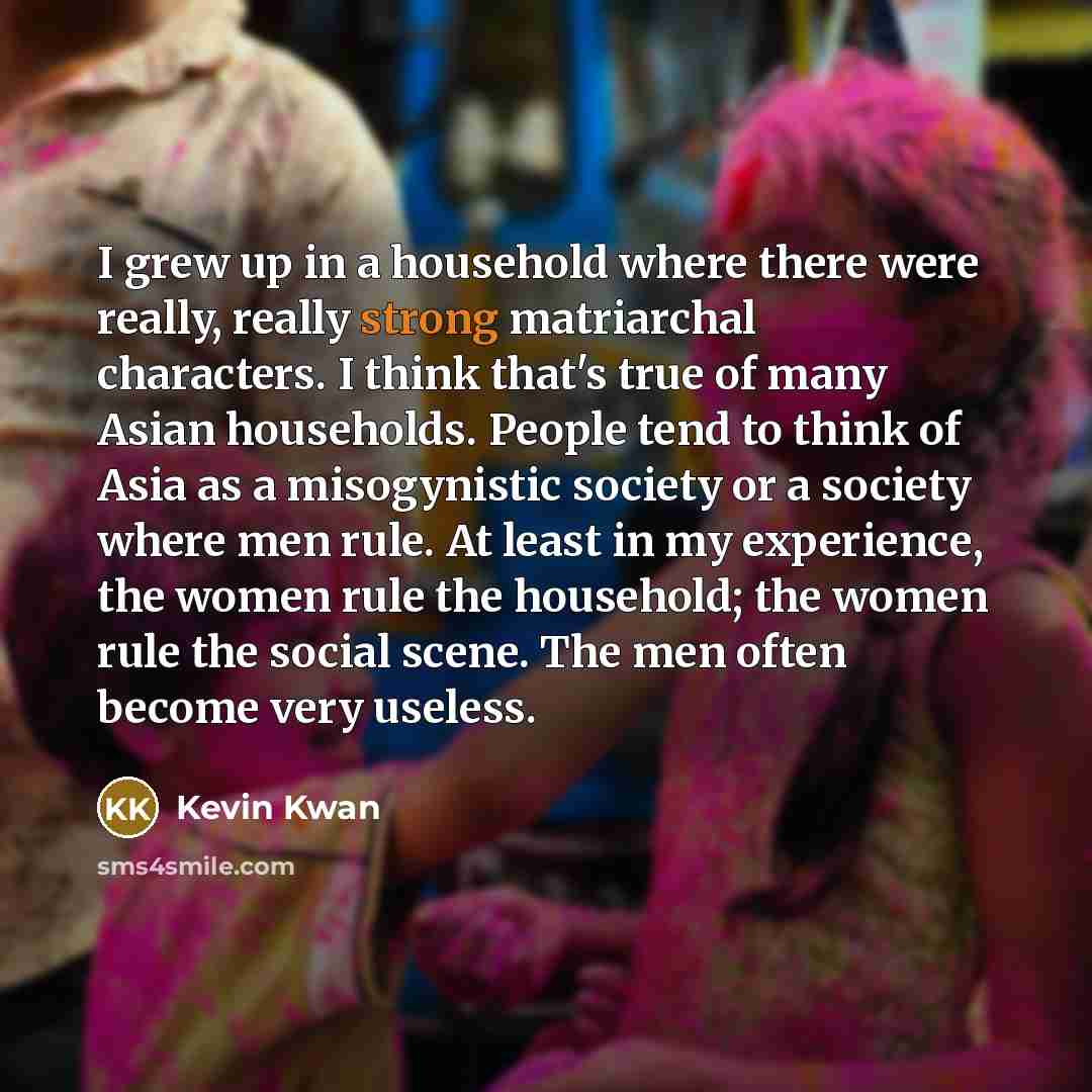 “I grew up in a household where there were really,…” quote by Kevin Kwan