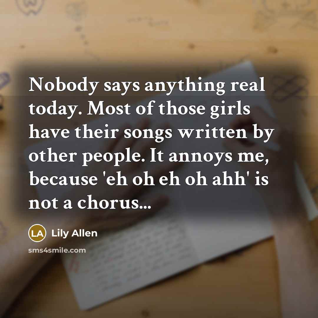 “Nobody says anything real today. Most of those girls have…” quote by Lily Allen