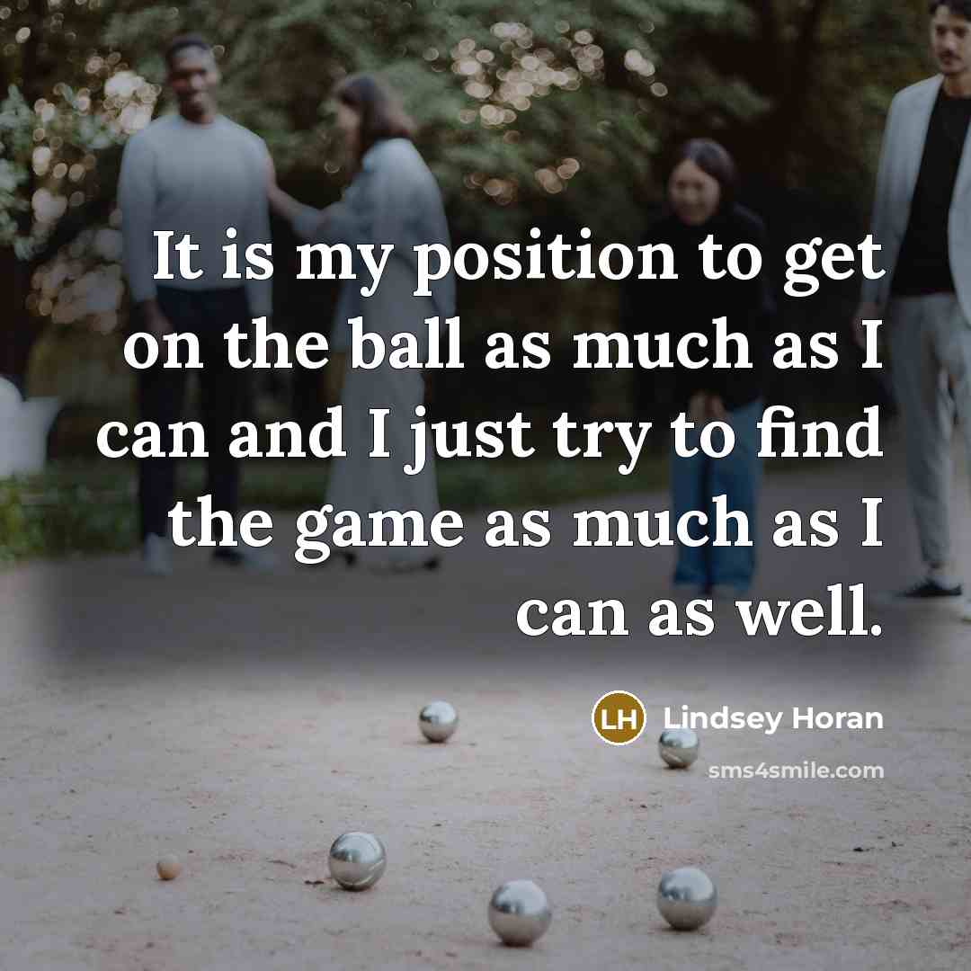“It is my position to get on the ball as much as I can and I just try to find the game as much as I can as well.” quote by Lindsey Horan