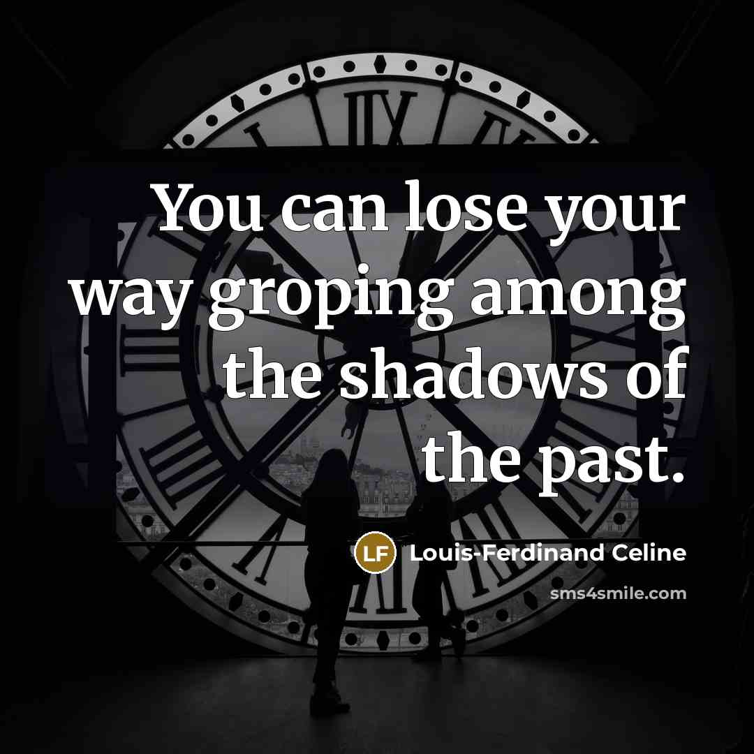 “You can lose your way groping among the shadows of…” quote by Louis-Ferdinand Celine