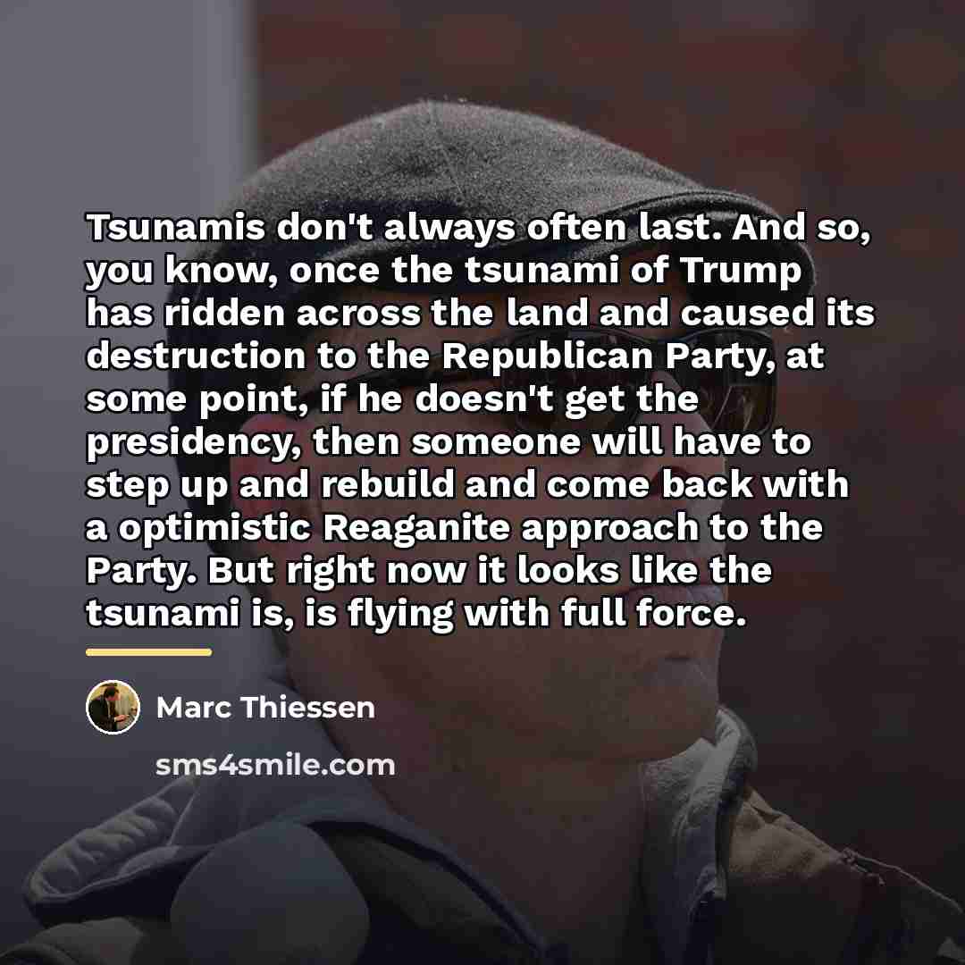 “Tsunamis don't always often last. And so, you know, once…” quote by Marc Thiessen