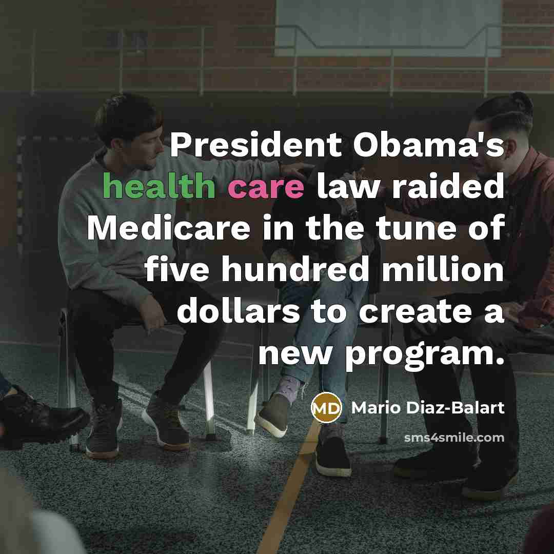 “President Obama's health care law raided Medicare in the tune…” quote by Mario Diaz-Balart