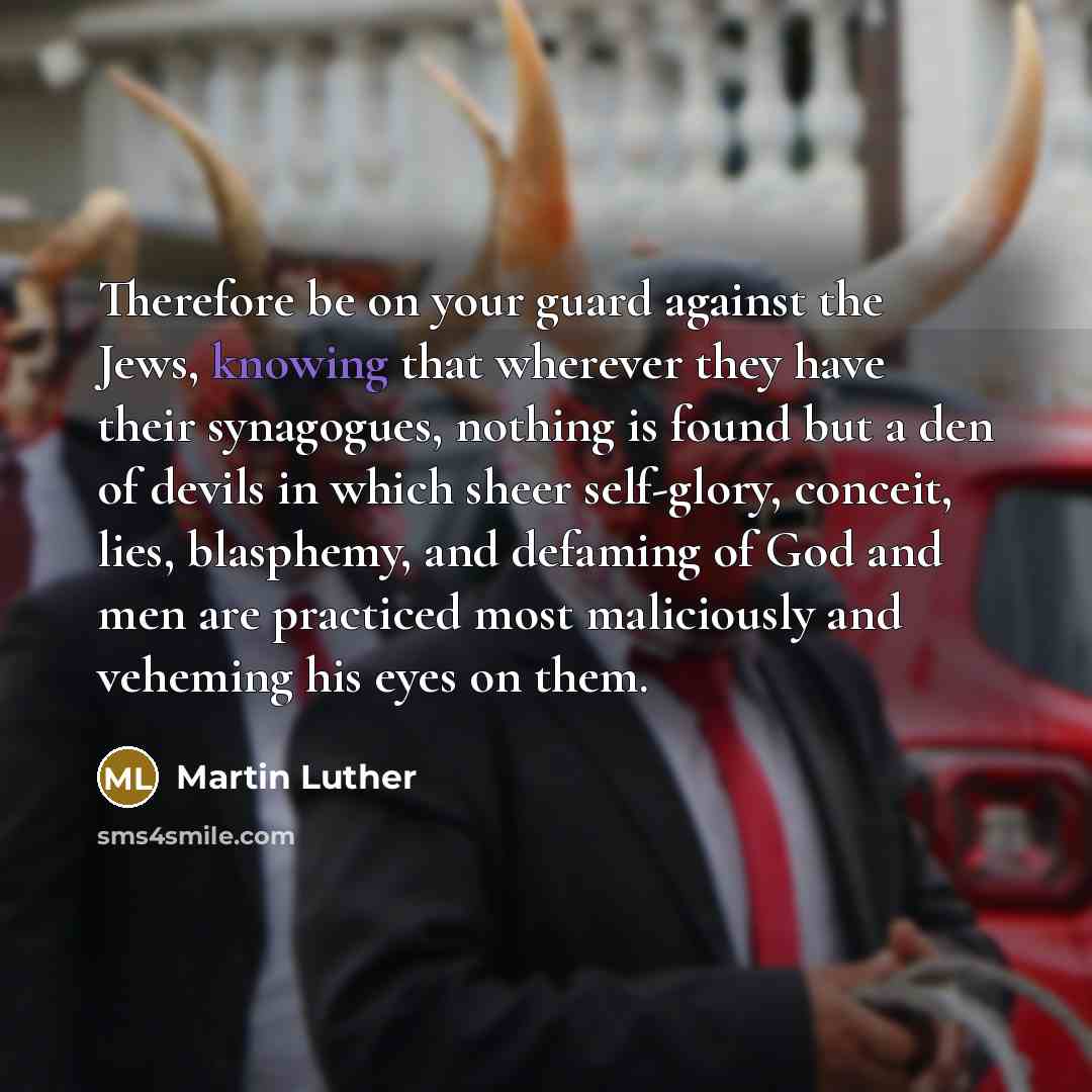 “Therefore be on your guard against the Jews, knowing that…” quote by Martin Luther