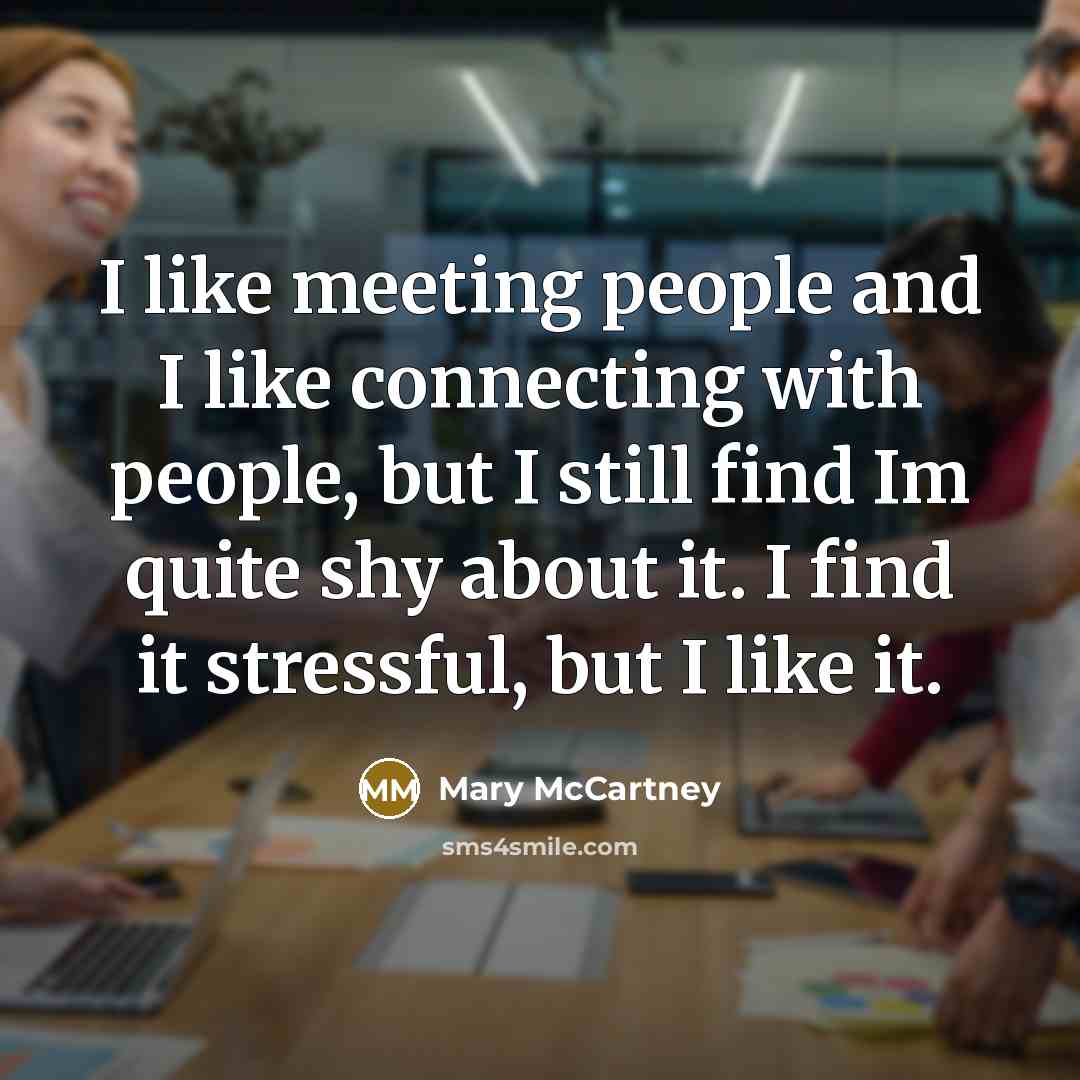“I like meeting people and I like connecting with people,…” quote by Mary McCartney