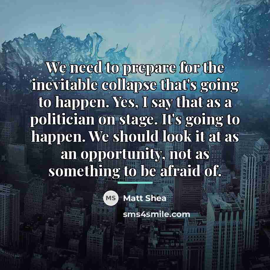 “We need to prepare for the inevitable collapse that's going…” quote by Matt Shea
