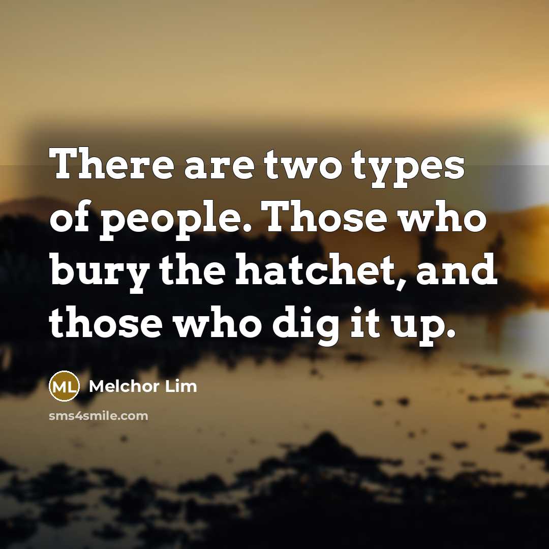 “There are two types of people. Those who bury the…” quote by Melchor Lim