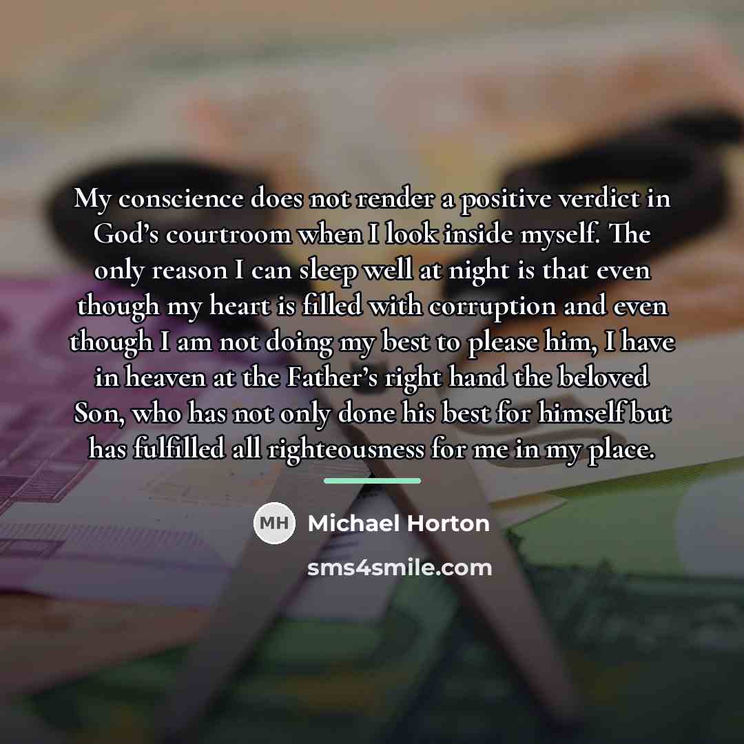 “My conscience does not render a positive verdict in God’s…” quote by Michael Horton