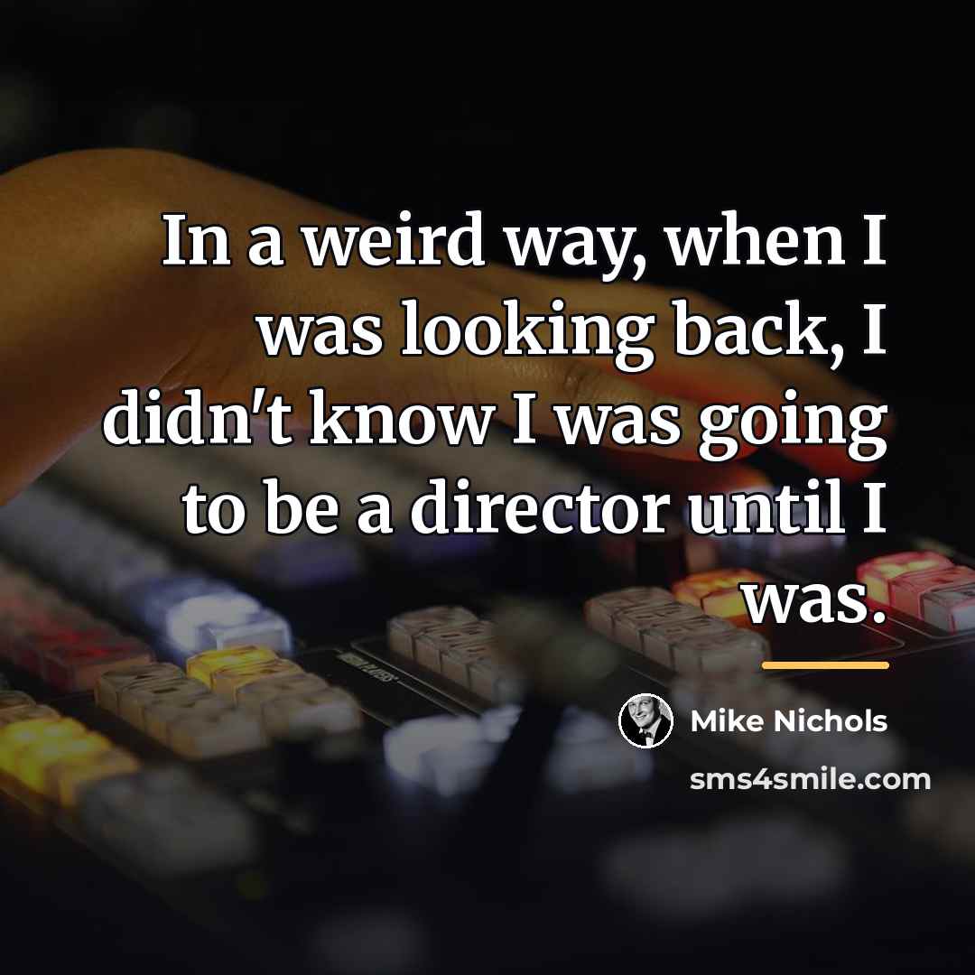 “In a weird way, when I was looking back, I…” quote by Mike Nichols
