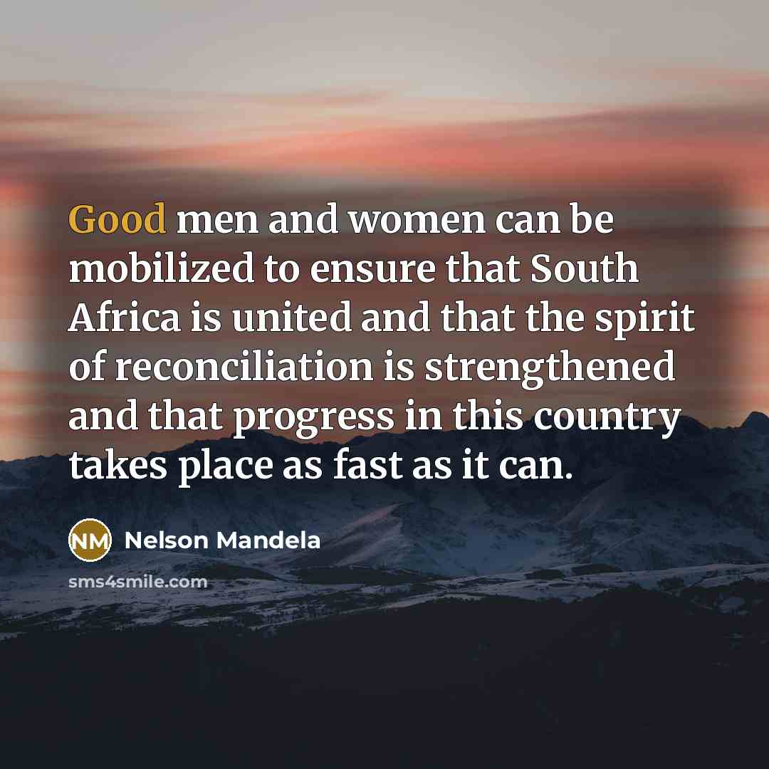 “Good men and women can be mobilized to ensure that…” quote by Nelson Mandela