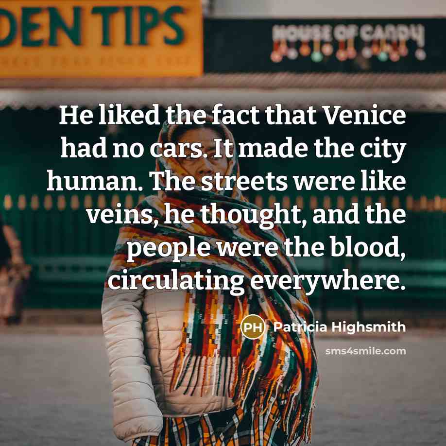 “He liked the fact that Venice had no cars. It…” quote by Patricia Highsmith