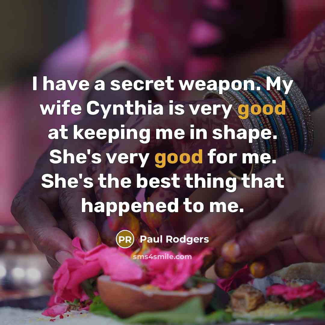 “I have a secret weapon. My wife Cynthia is very…” quote by Paul Rodgers
