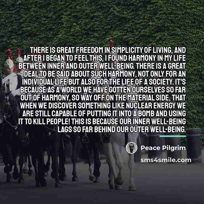 “There is great freedom in simplicity of living, and after…” quote by Peace Pilgrim