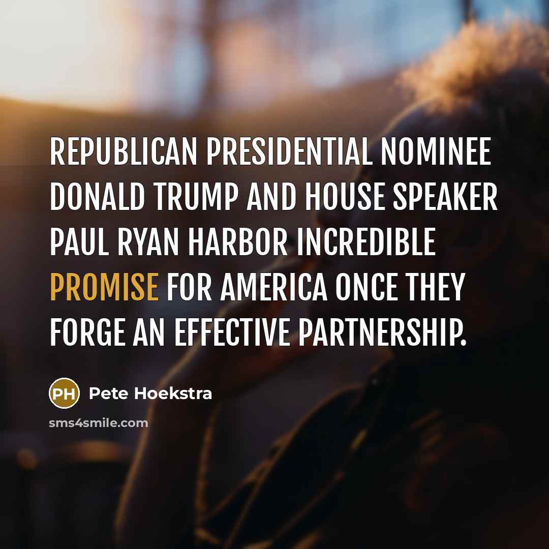 “Republican presidential nominee Donald Trump and House Speaker Paul Ryan…” quote by Pete Hoekstra