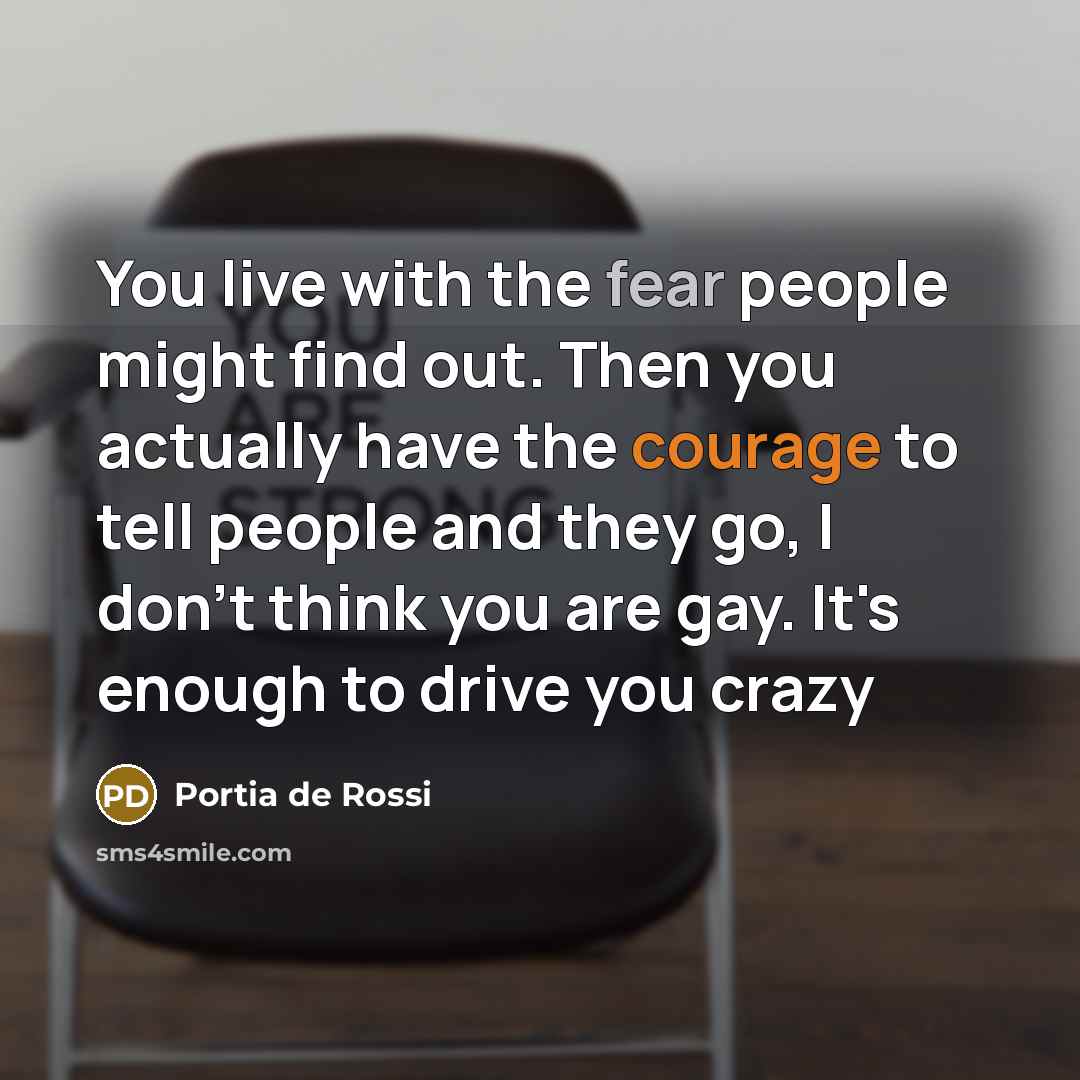 “You live with the fear people might find out. Then…” quote by Portia de Rossi