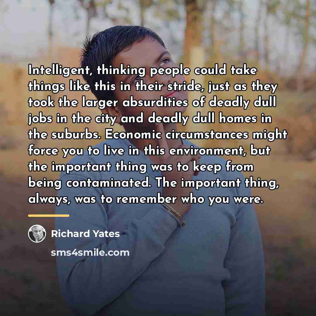 “Intelligent, thinking people could take things like this in their…” quote by Richard Yates