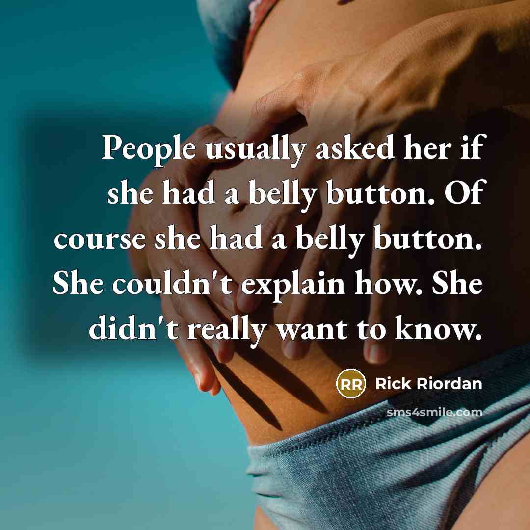 “People usually asked her if she had a belly button.…” quote by Rick Riordan