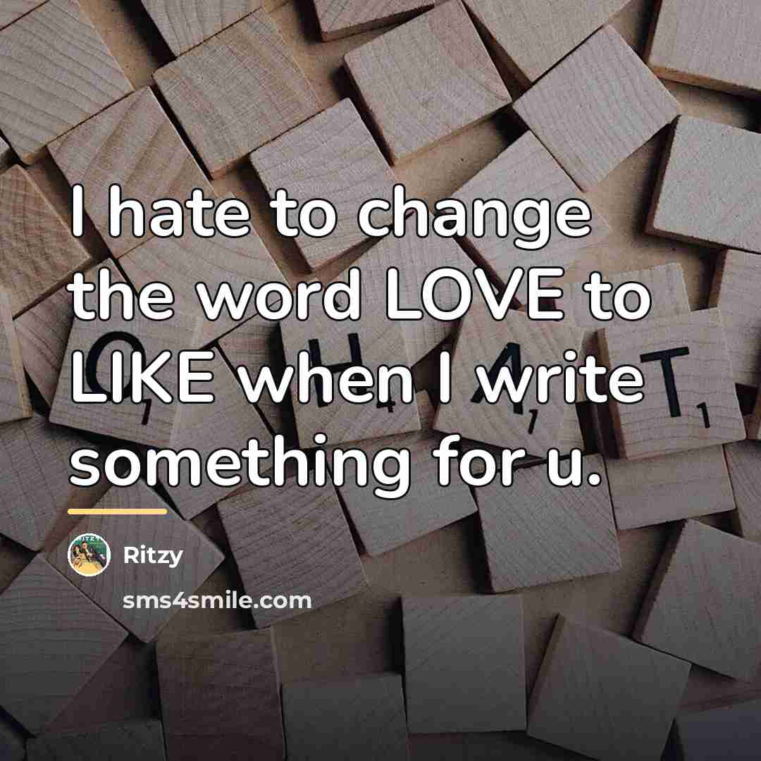“I hate to change the word LOVE to LIKE when…” quote by Ritzy