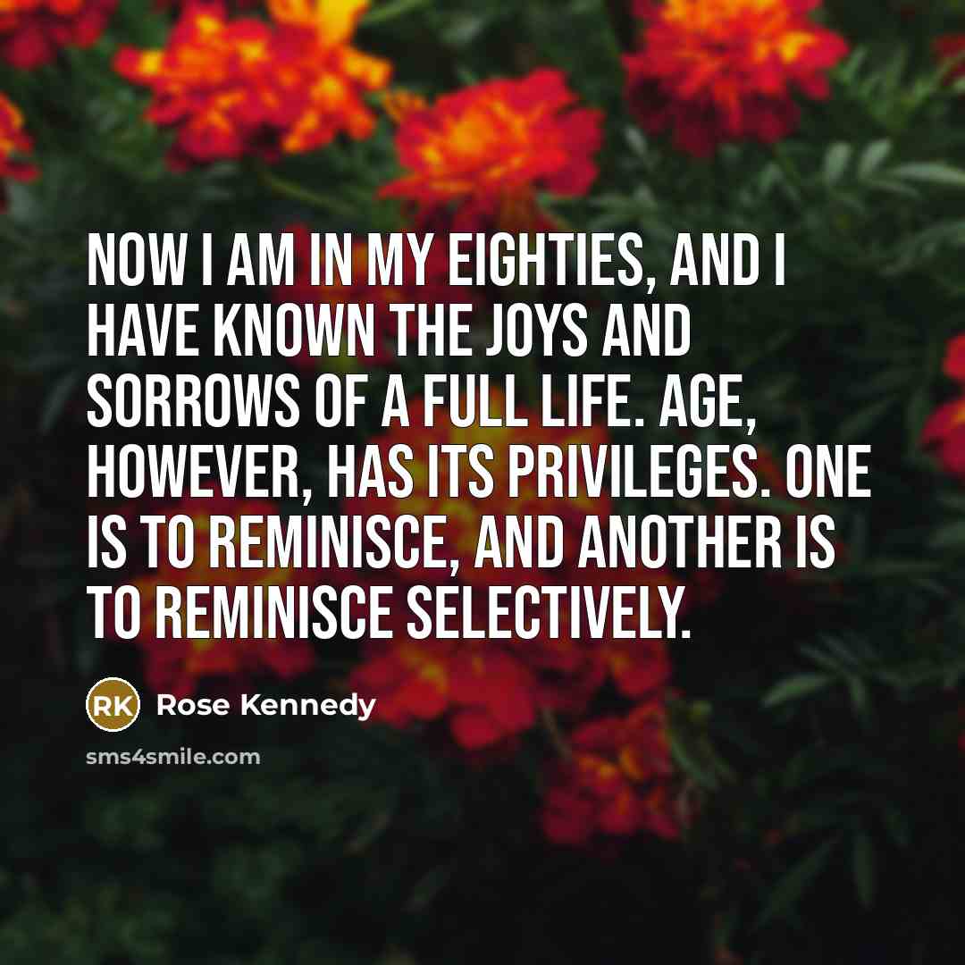 “Now I am in my eighties, and I have known…” quote by Rose Kennedy