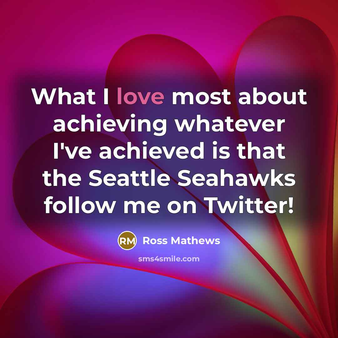 “What I love most about achieving whatever I've achieved is…” quote by Ross Mathews