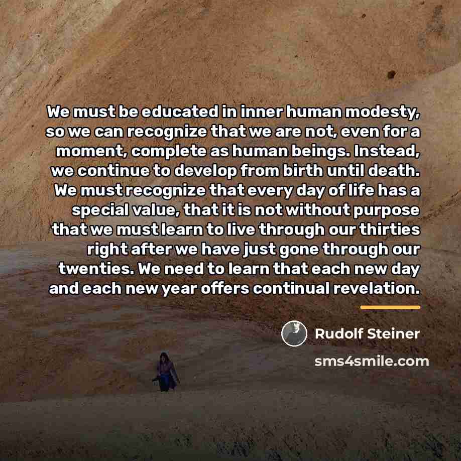 “We must be educated in inner human modesty, so we…” quote by Rudolf Steiner