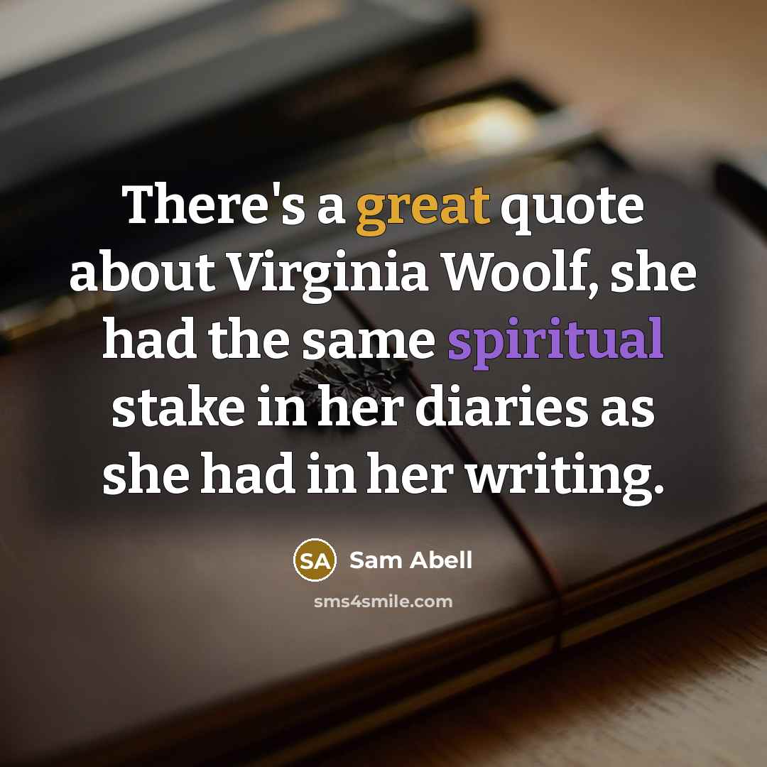 “There's a great quote about Virginia Woolf, she had the…” quote by Sam Abell