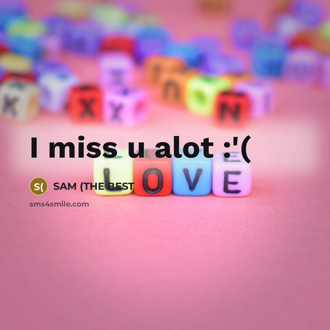 “I miss u alot :'(…” quote by SAM (THE BEST