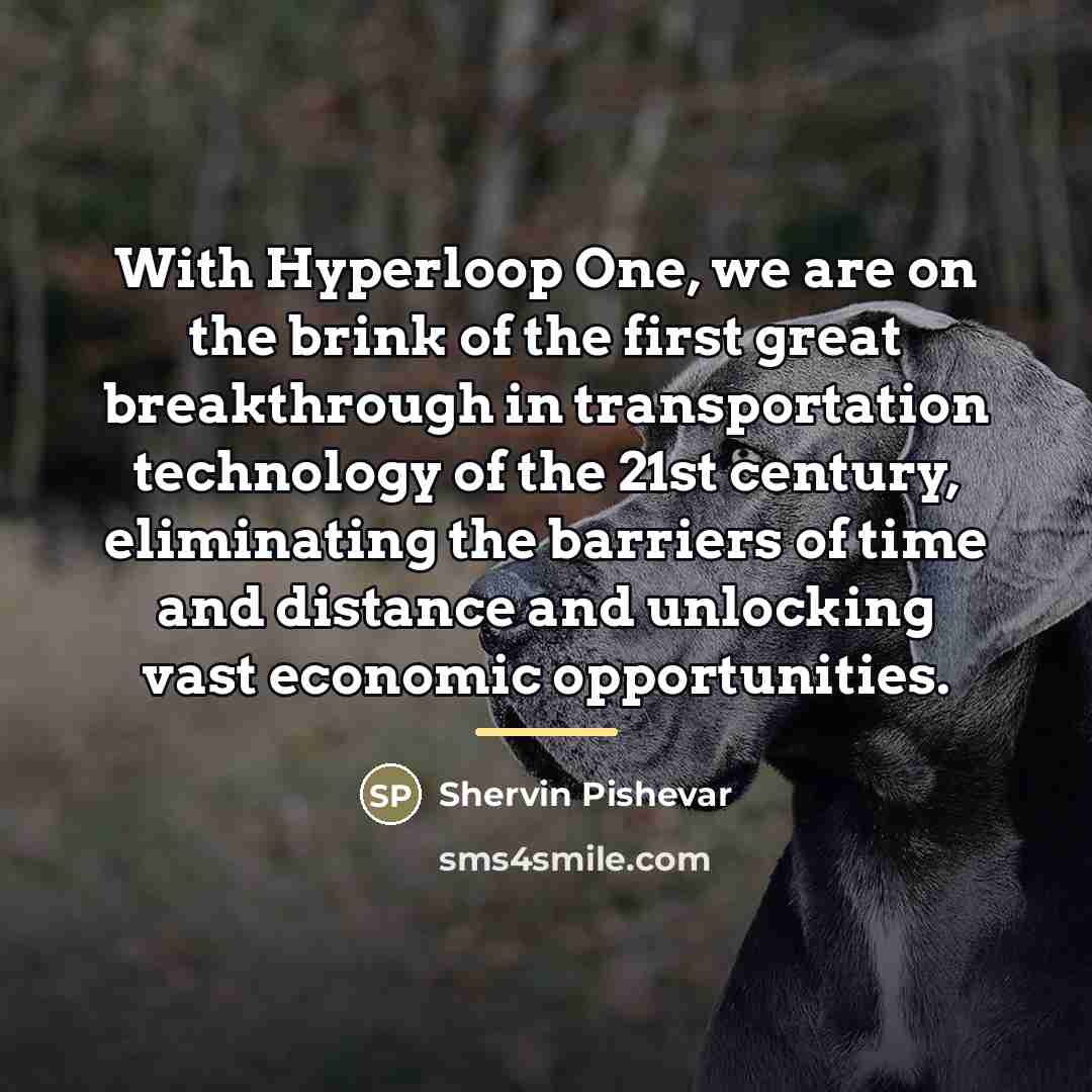 “With Hyperloop One, we are on the brink of the…” quote by Shervin Pishevar
