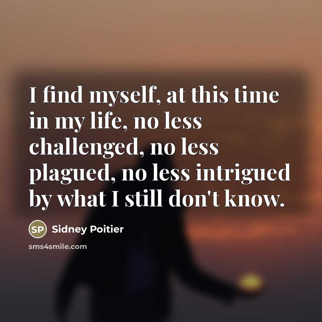 “I find myself, at this time in my life, no…” quote by Sidney Poitier