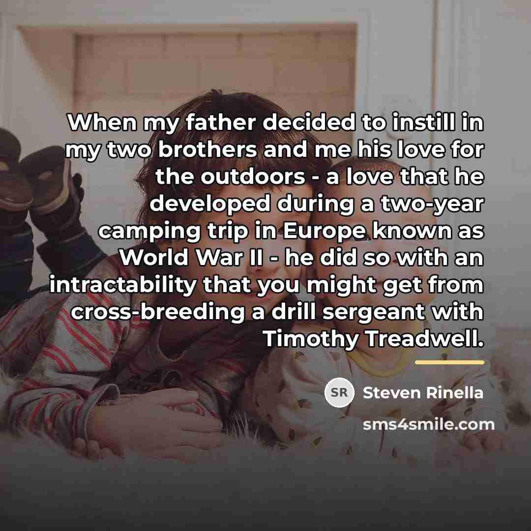 “When my father decided to instill in my two brothers…” quote by Steven Rinella