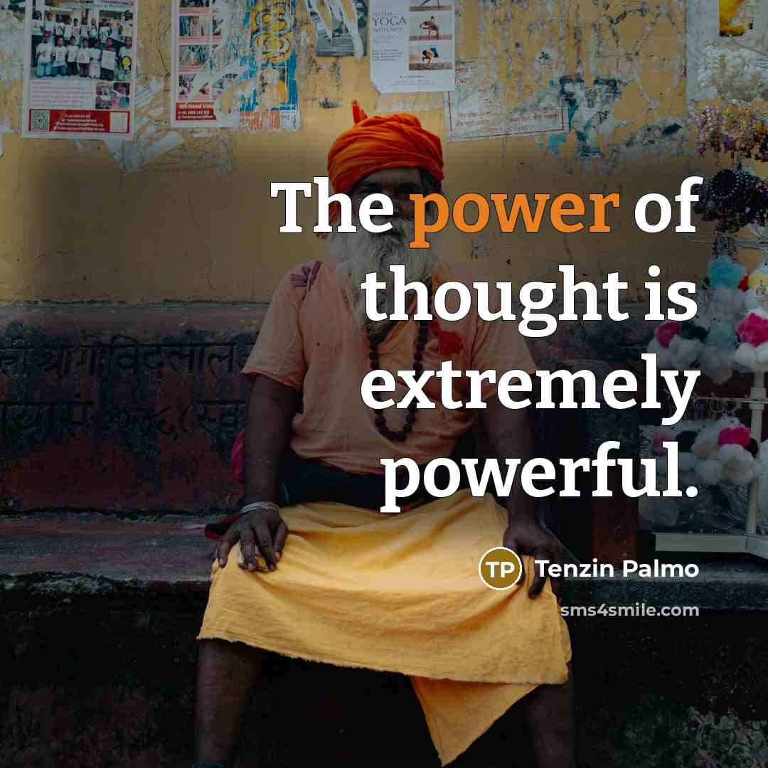 “The power of thought is extremely powerful.…” quote by Tenzin Palmo