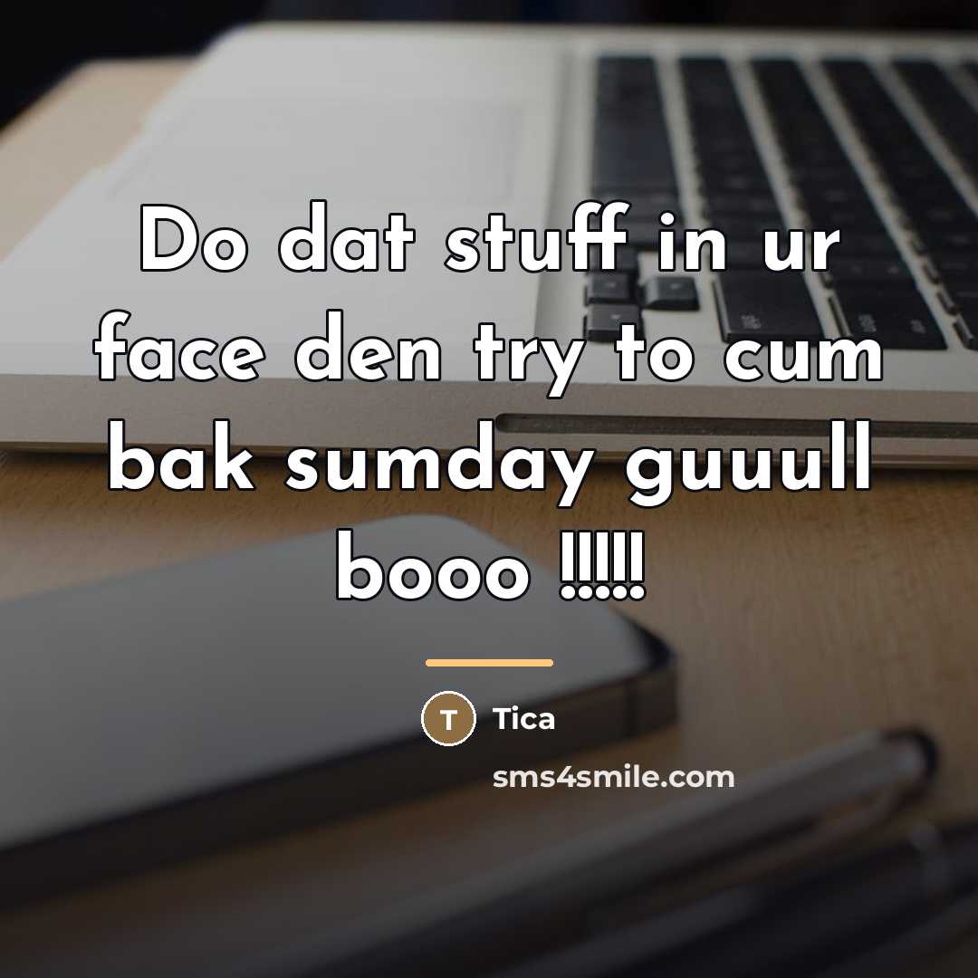 “Do dat stuff in ur face den try to cum…” quote by Tica