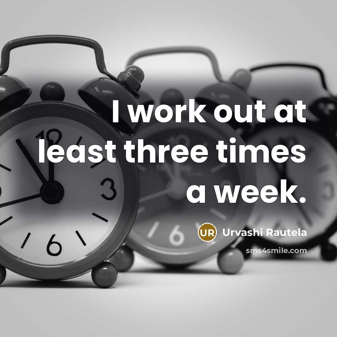 “I work out at least three times a week.…” quote by Urvashi Rautela
