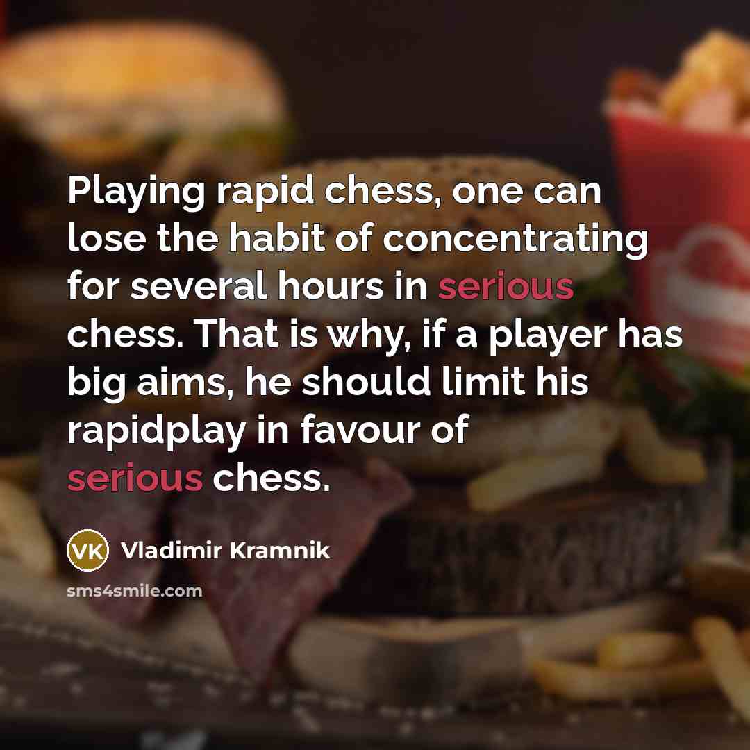 “Playing rapid chess, one can lose the habit of concentrating…” quote by Vladimir Kramnik