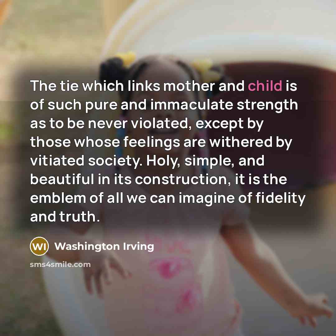 “The tie which links mother and child is of such…” quote by Washington Irving