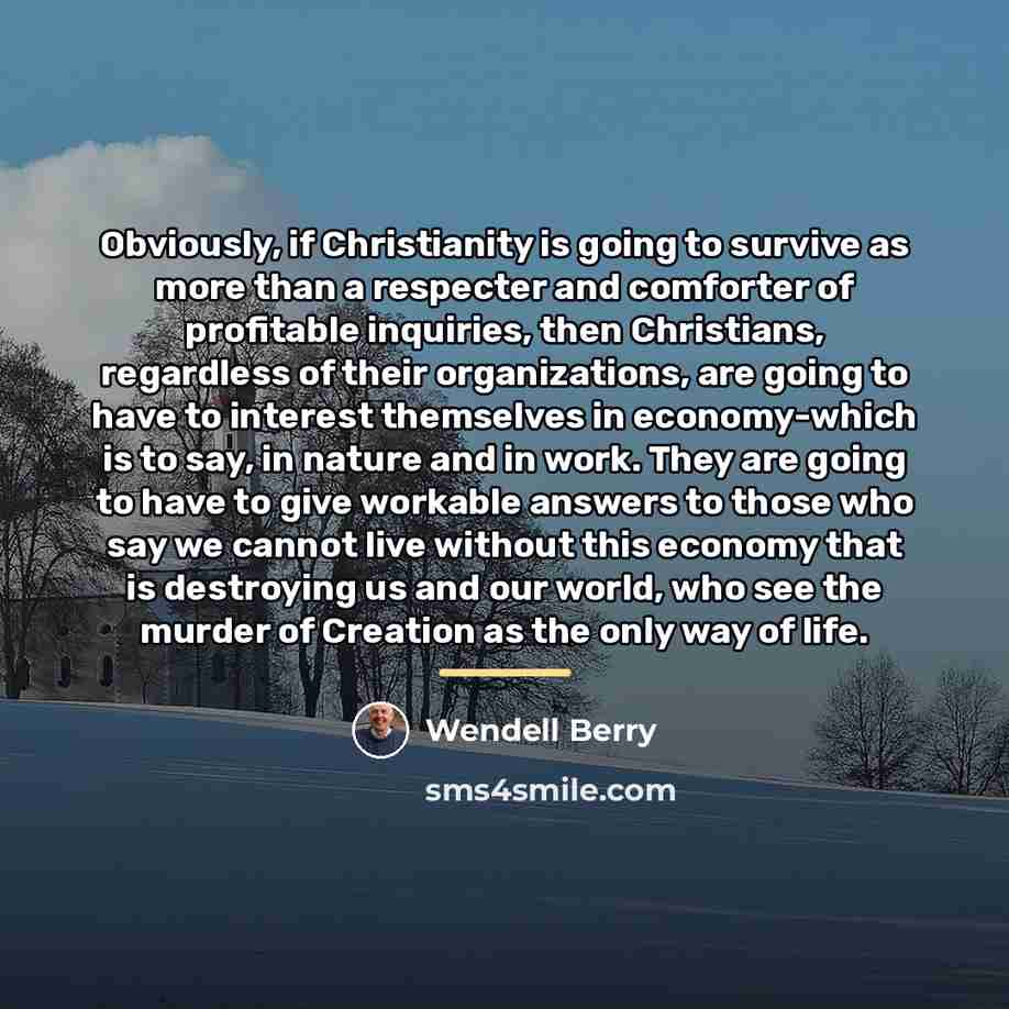 “Obviously, if Christianity is going to survive as more than…” quote by Wendell Berry