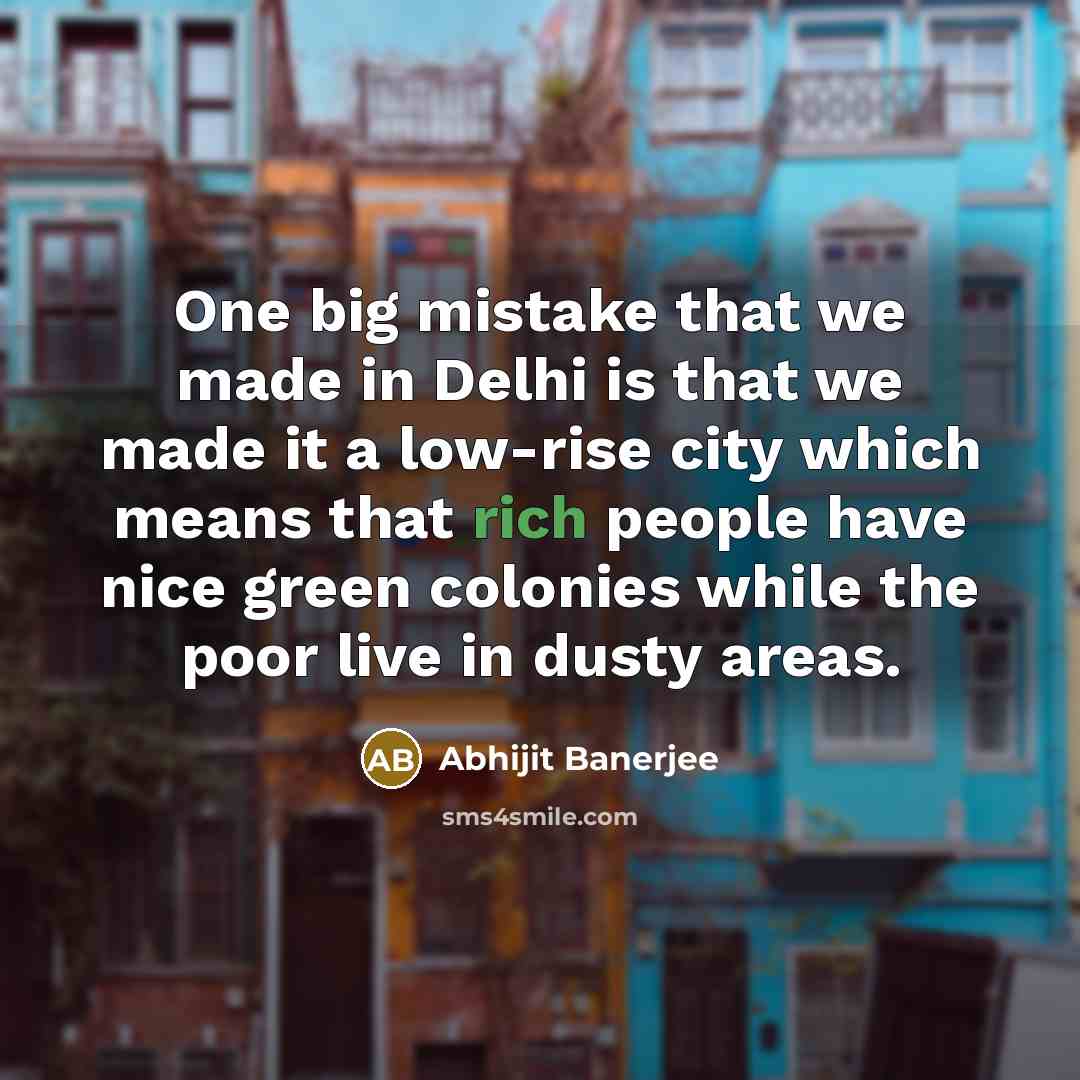 “One big mistake that we made in Delhi is that…” quote by Abhijit Banerjee