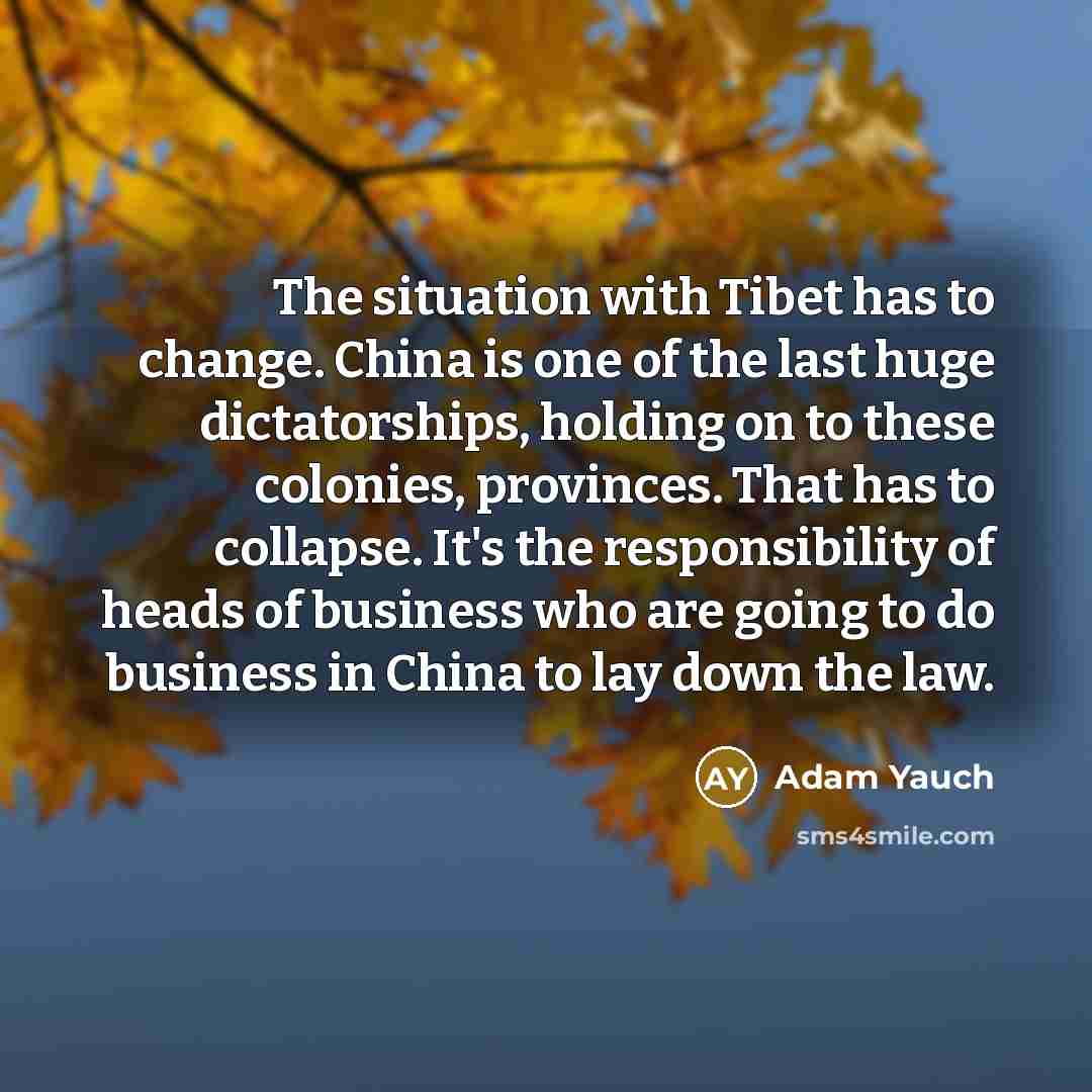“The situation with Tibet has to change. China is one…” quote by Adam Yauch