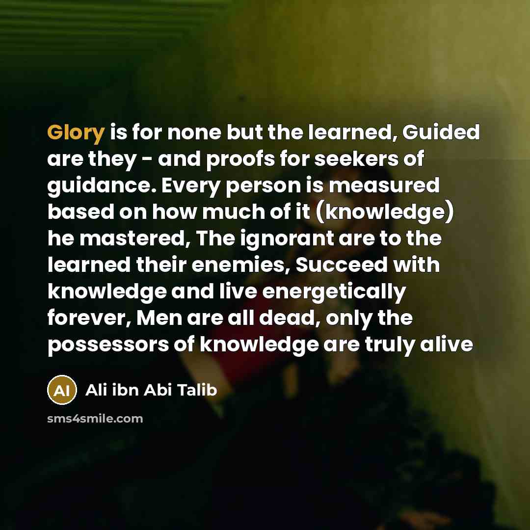 “Glory is for none but the learned, Guided are they…” quote by Ali ibn Abi Talib