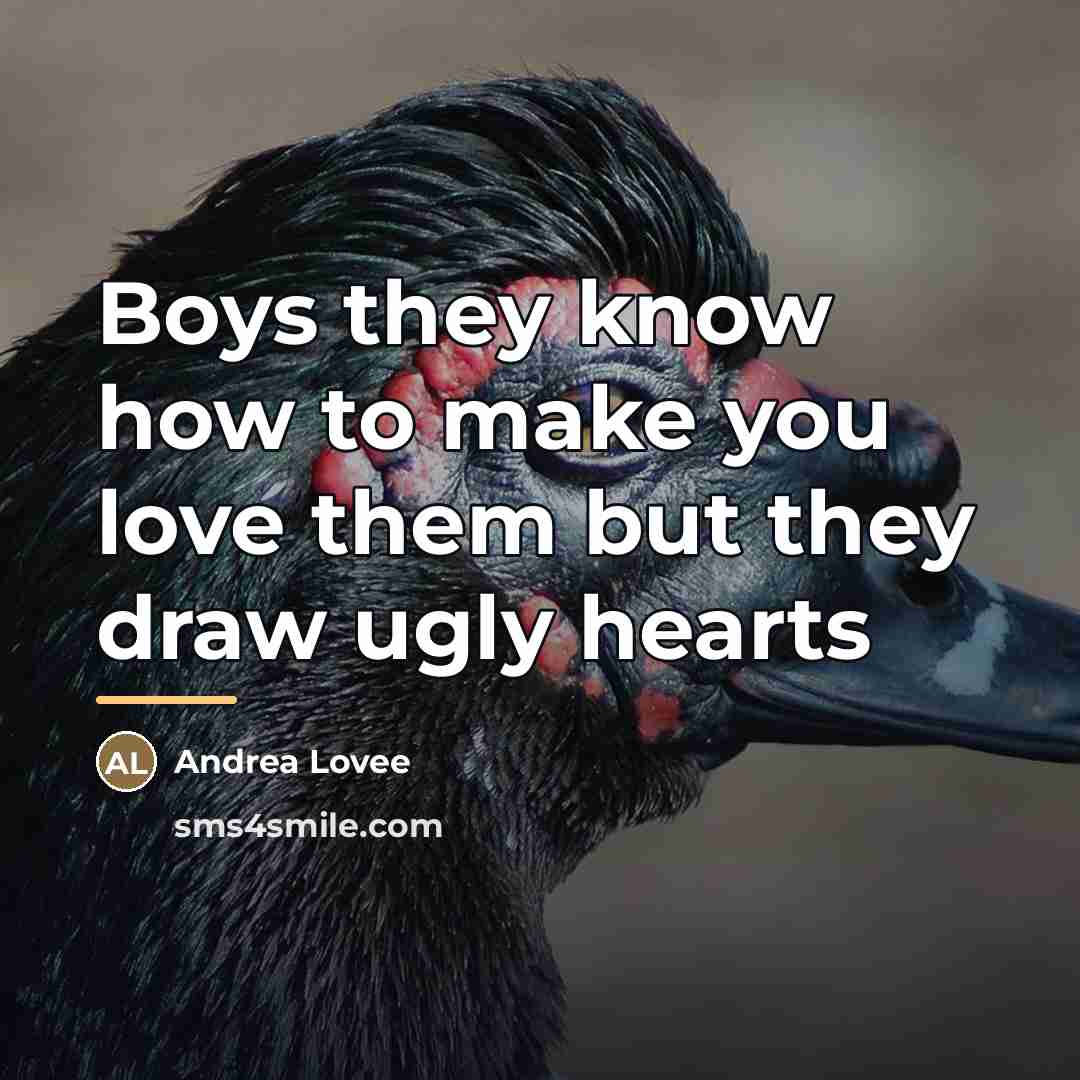 “Boys they know how to make you love them but…” quote by Andrea Lovee