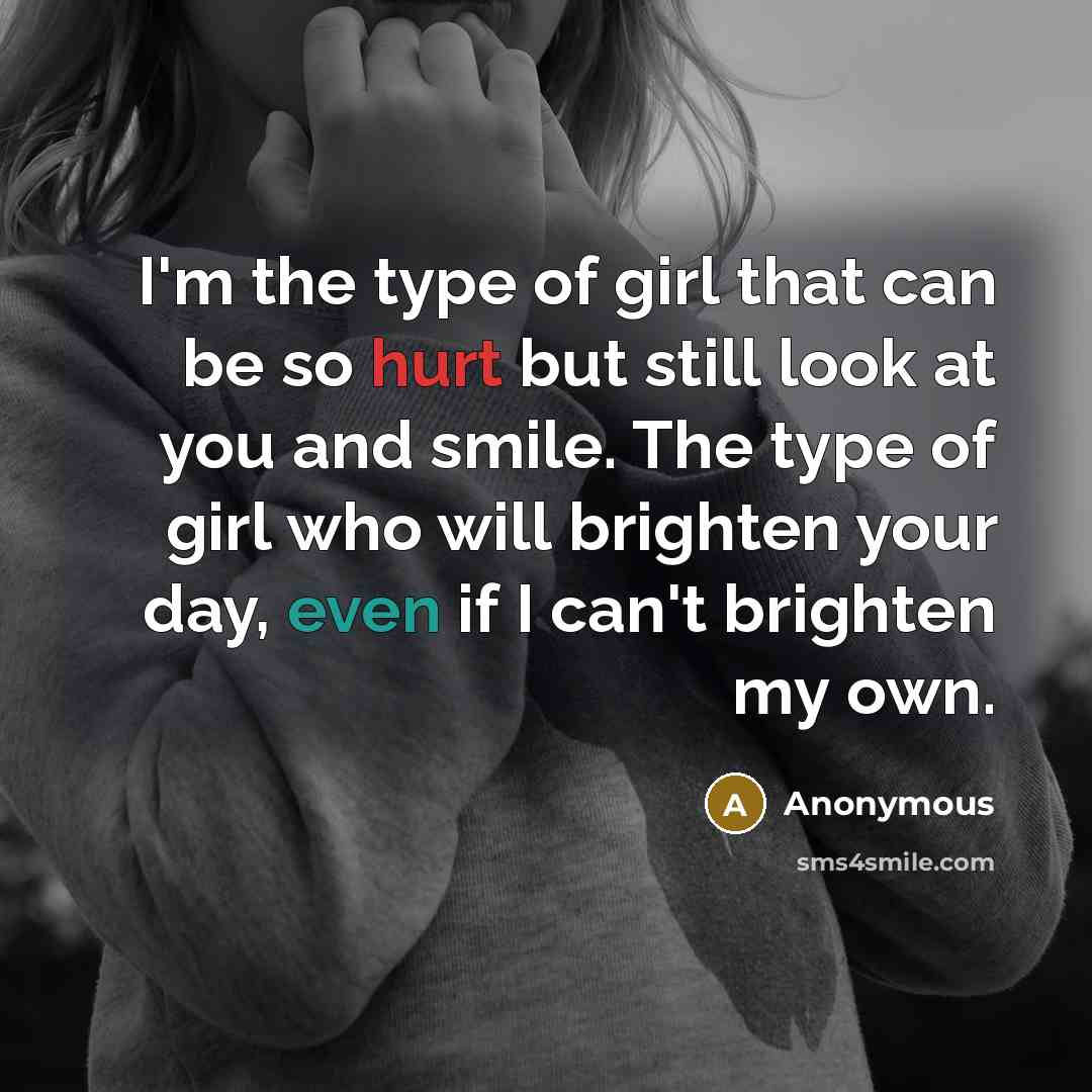 “I'm the type of girl that can be so hurt…” quote by Anonymous