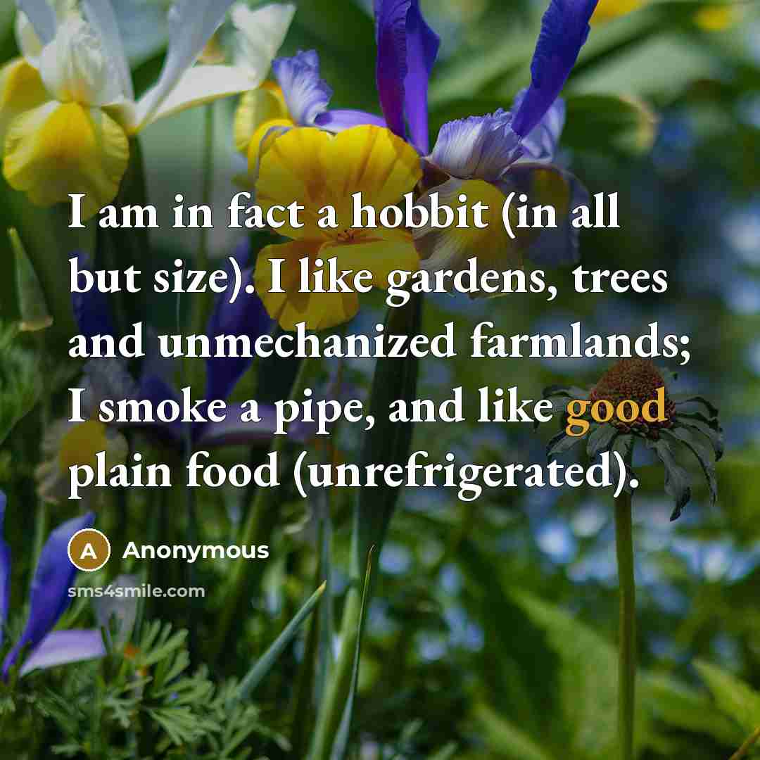 “I am in fact a hobbit (in all but size).…” quote by Anonymous