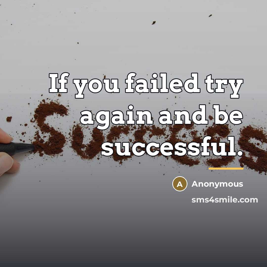 “If you failed try again and be successful.…” quote by Anonymous