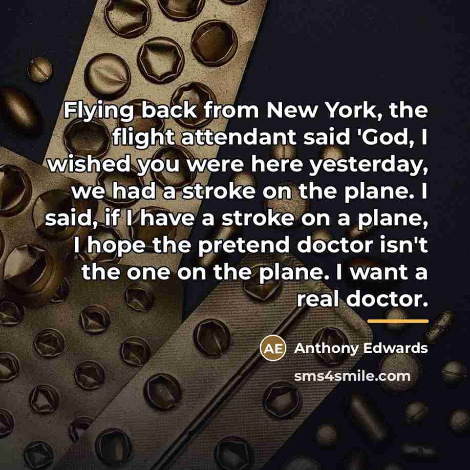 “Flying back from New York, the flight attendant said 'God,…” quote by Anthony Edwards