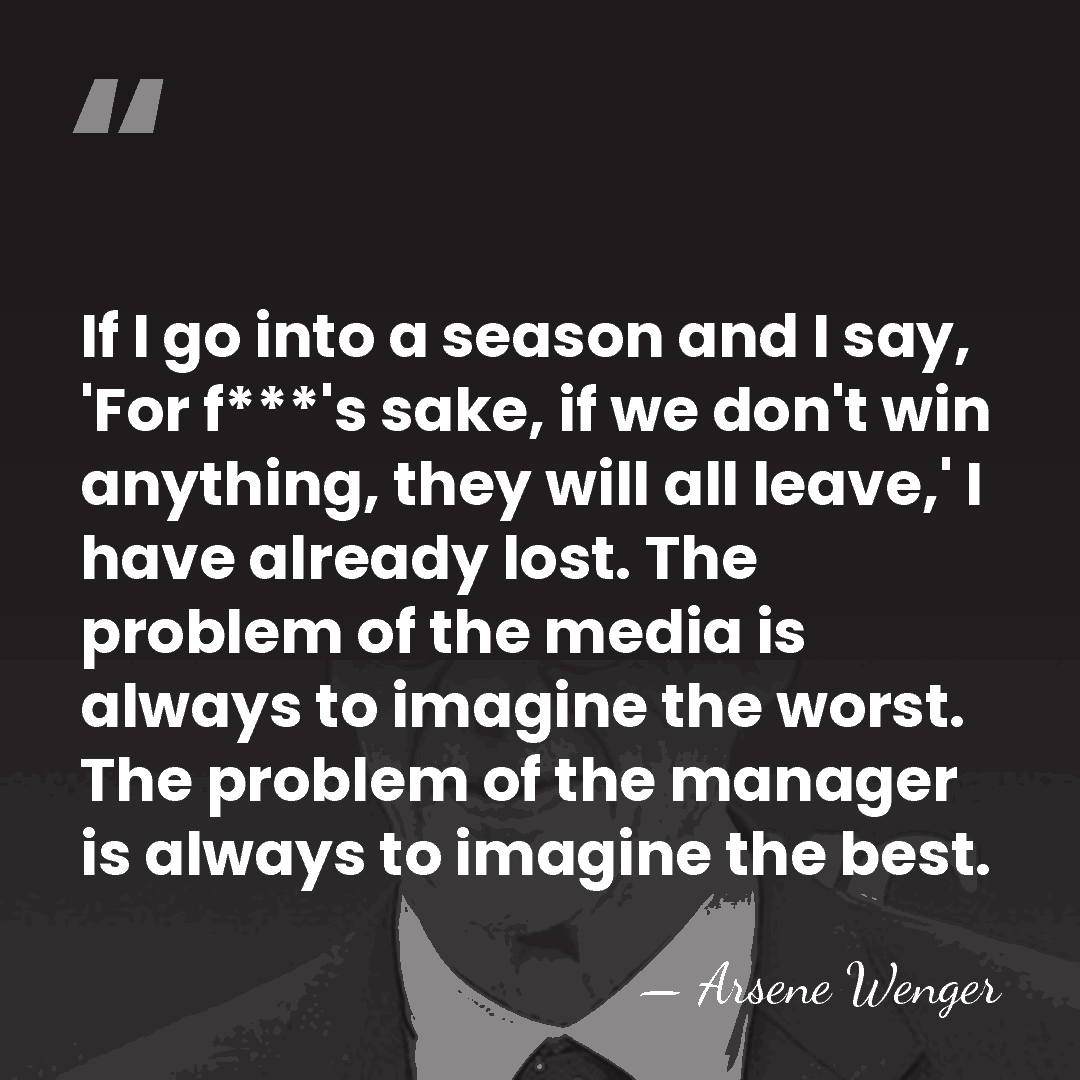 If I go into a season and I say, 'For f***'s sake,&hellip; - Arsene Wenger