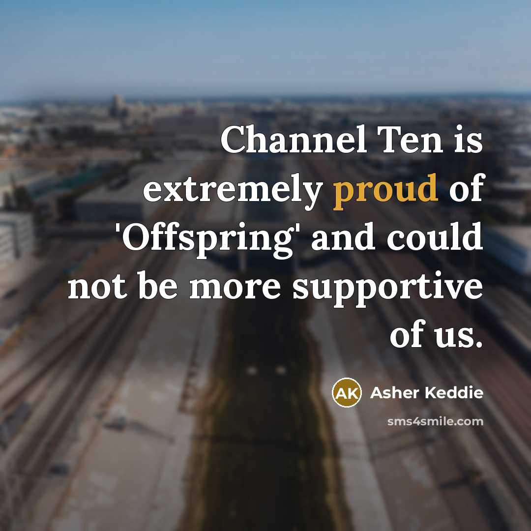 “Channel Ten is extremely proud of 'Offspring' and could not…” quote by Asher Keddie