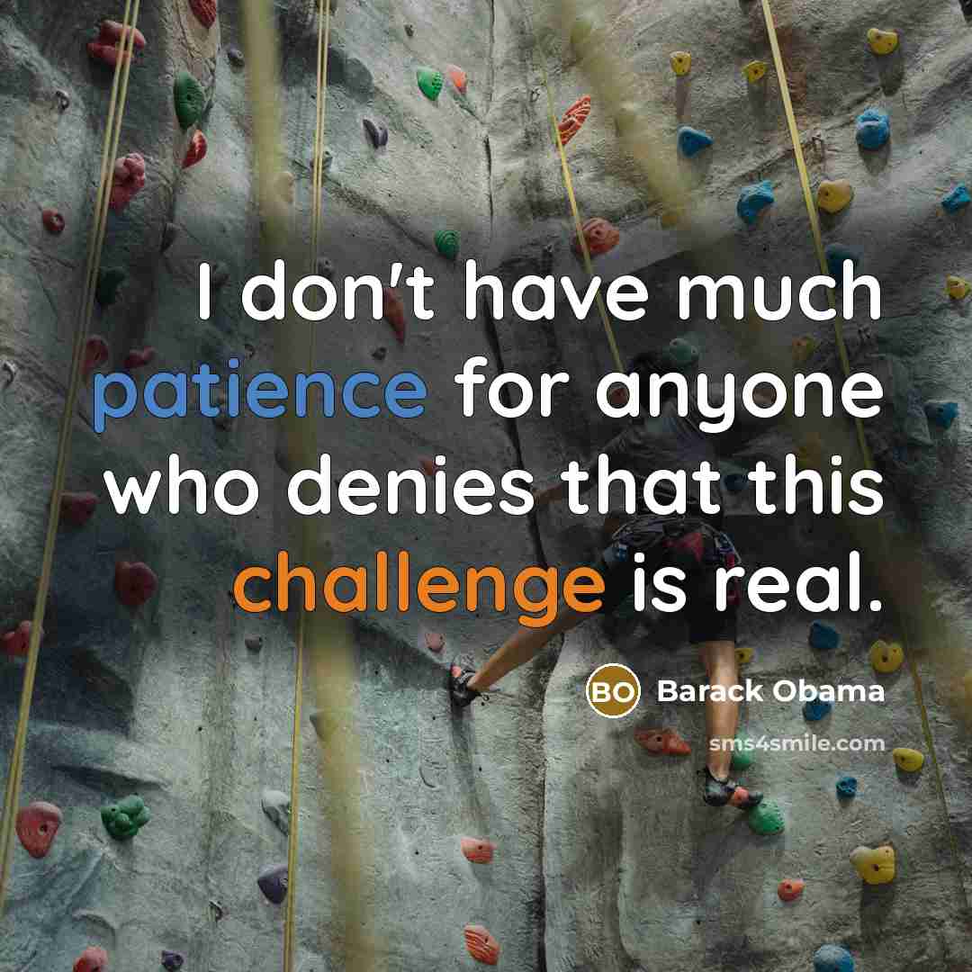 “I don't have much patience for anyone who denies that…” quote by Barack Obama