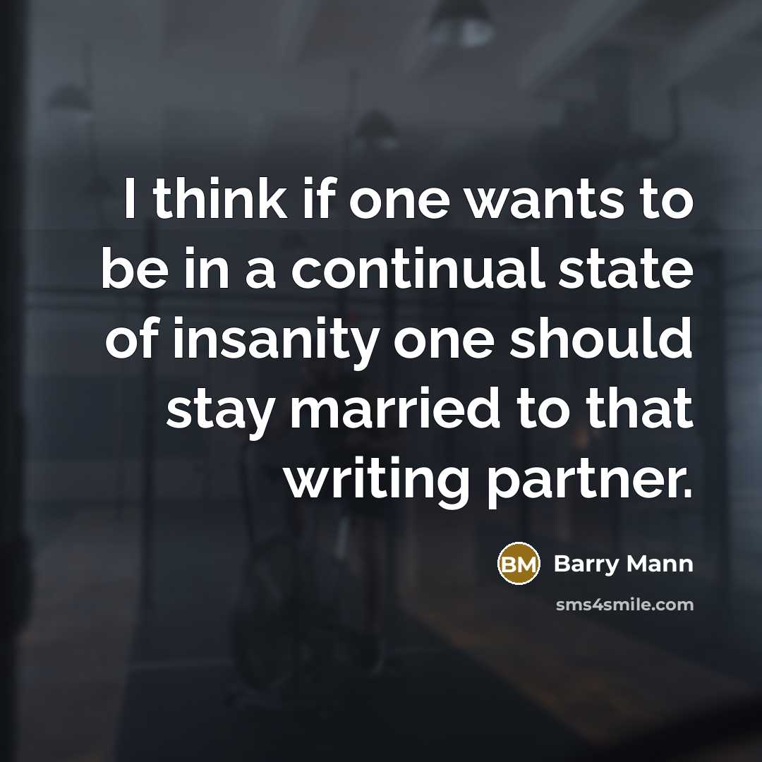 “I think if one wants to be in a continual…” quote by Barry Mann