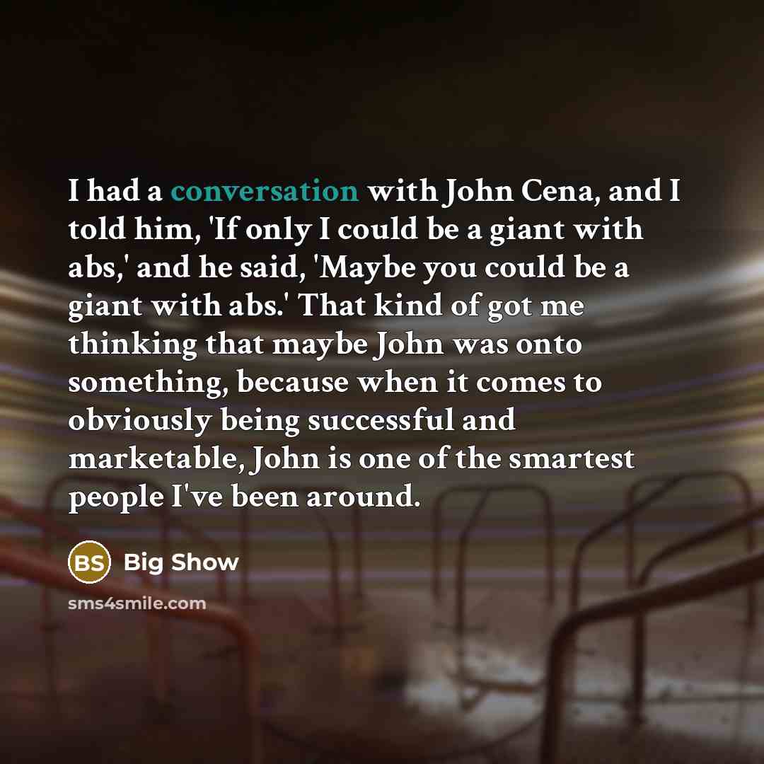 “I had a conversation with John Cena, and I told…” quote by Big Show