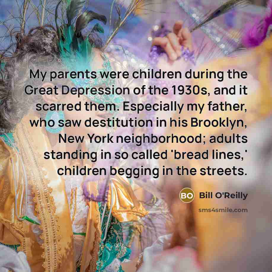 “My parents were children during the Great Depression of the…” quote by Bill O'Reilly