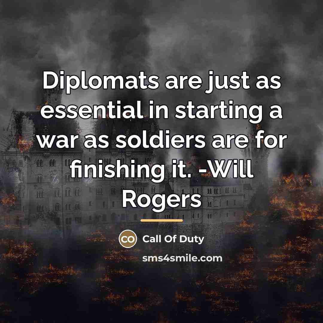 “Diplomats are just as essential in starting a war as…” quote by Call Of Duty